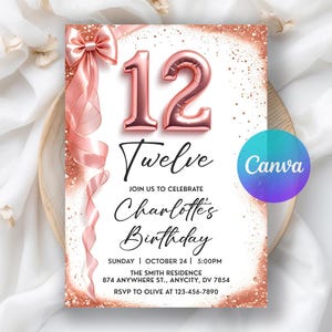 May include: A rose gold birthday invitation with the number 12 in balloon style. The invitation includes the text "Twelve", "Charlotte's Birthday", and event details. A decorative bow and ribbon are on the left side.