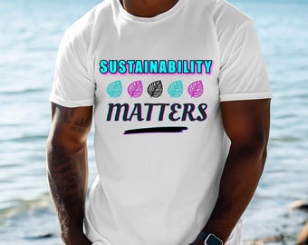 Sustainability Matters Graphic Tee: Climate Change Awareness Shirt
