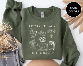 Back To Basics Sweater, Simple Living Sweatshirt, Organic Living, Gift For Homesteader, Farm Life, Country Living Sweater, Organic Mama Gift