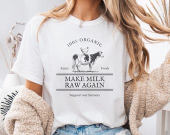Make Milk Raw Again Shirt, Raw Milk Shirt, Homesteader Shirt, Gift For Dairy Farmer Shirt, Organic Farmer, Drink Raw Milk, Gift For Farmer