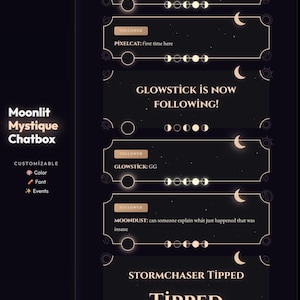 May include: A dark background with a customizable Moonlit Mystique Chatbox design. The design includes text, moon phases, and follower notifications. The text includes "GLOWSTICK IS NOW FOLLOWING!" and "STORMCHASER TIPPED".