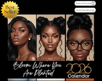 May include: A 2026 calendar featuring three portraits of Black women with different hairstyles and accessories. The text "Bloom Where You Are Planted" is written in cursive. The calendar has a "Best Seller" badge.