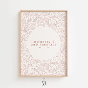 Consider How the Wildflowers Grow, Luke 12:27, Christian Artwork, PRINTABLE download, Girl Nursery Decor, Pink Christian Nursery Art