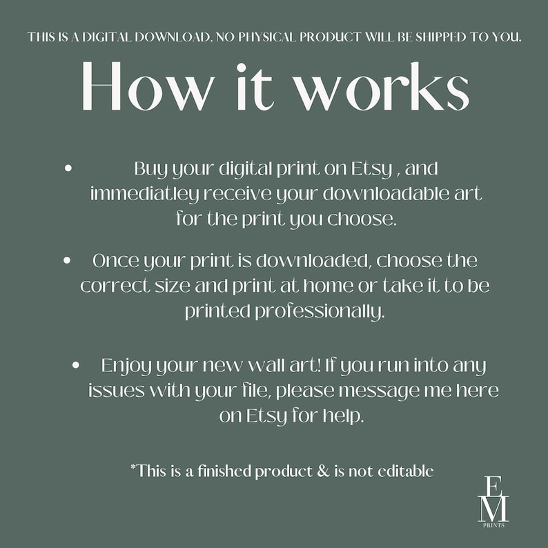 May include: A digital download graphic on a muted green background. The text "How it works" is at the top, followed by instructions on purchasing and printing the digital art. The EM Prints logo is at the bottom.