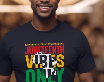 Juneteenth Vibes Only T-Shirt,  African American Pride Freedom Day Pan African Colors, Freedom Day Tee, Juneteenth Gift Unisex Tee