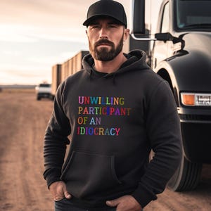 Funny Unisex Hooded Sweatshirt, Sarcastic Unwilling Participant Idiocracy Pullover, Gift for Comedy Fans, Joke Apparel, Humorous Graphic