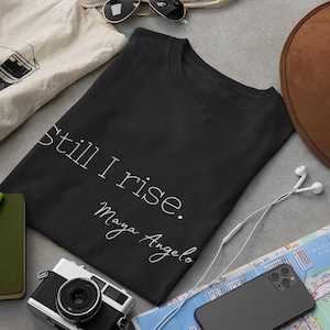 Still I Rise Maya Angelou Cytat Koszulka, Inspirująca Koszulka Unisex, Wzmacniająca Koszulka, Pozytywny Graficzny Top, Prezent dla Miłośnika Książek