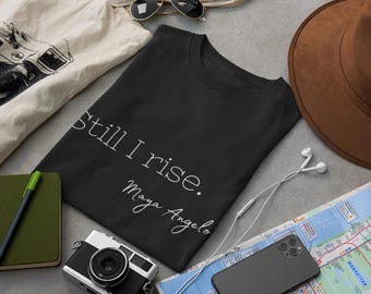 Still I Rise Maya Angelou Quote Tee, Inspirational Unisex Shirt, Empowering Tshirt, Positive Graphic Top, Gift for Book Lover