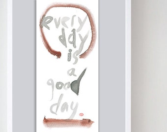 Zen Enso, Circle "Every Day is a Good Day" Inspirational Calligraphy- Zen art handmade sumi ink painting, japanese tea scroll, zen decor art