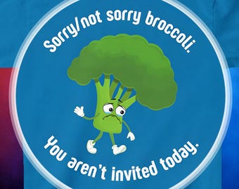 Kids Funny Anti Broccoli Shirt Sorry Not Sorry Broccoli Diet Cheat Day Tee Cute Sad Vegetable Shirt, Unisex Doesn't Like Broccoli Food Gift