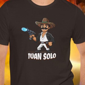 Juan Solo Shirt, Hispanic Star Warrior fan Parody, Geeky Sci-Fi Gift for Him or Her, May the 4th/Fourth, Cinco de Mayo Unisex Jersey Tee Brown