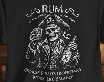 Rum Pirate Shirt, *FREE SHIPPING Skeleton Pirate Drinking Tee, Funny Work Life Balance Shirt, Pirate Gift, Vintage Pirate Graphic Tee