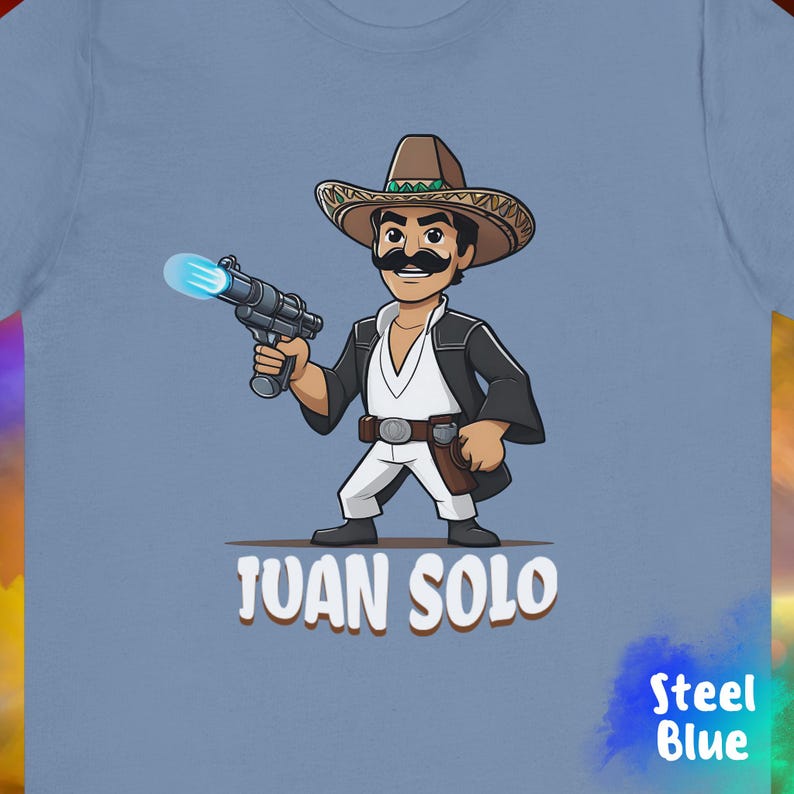Juan Solo Shirt, Hispanic Star Warrior fan Parody, Geeky Sci-Fi Gift for Him or Her, May the 4th/Fourth, Cinco de Mayo Unisex Jersey Tee Steel Blue