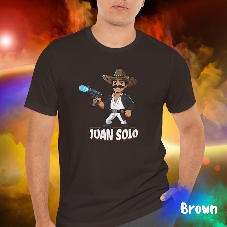 Juan Solo Shirt, Hispanic Star Warrior fan Parody, Geeky Sci-Fi Gift for Him or Her, May the 4th/Fourth, Cinco de Mayo Unisex Jersey Tee Brown