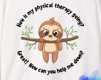 Funny Physical Therapy Sweatshirt Sloth Recovery Humor Pullover Rehab Gift for Men and Women Cozy Get Well PT Patient and Therapist Shirt