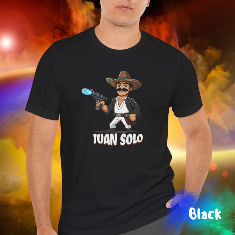 Juan Solo Shirt, Hispanic Star Warrior fan Parody, Geeky Sci-Fi Gift for Him or Her, May the 4th/Fourth, Cinco de Mayo Unisex Jersey Tee Black