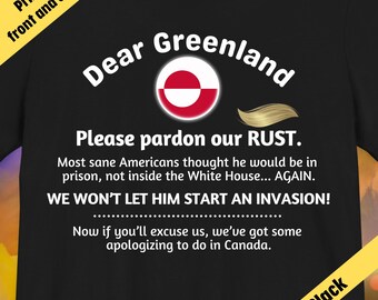 Dear Greenland Satire Political T-Shirt, Apology to Greenland Tee, Political Humor, Anti-Invasion Protest Shirt, Anti-Trump MATA Badge Shirt