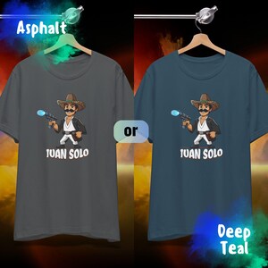 Juan Solo Shirt, Hispanic Star Warrior fan Parody, Geeky Sci-Fi Gift for Him or Her, May the 4th/Fourth, Cinco de Mayo Unisex Jersey Tee image 9