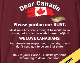 Dear Canada, Funny Political Sweatshirt, Anti-Trump Shirt, Pro-Canada, Satirical USA Apology, Canadian Sovereignty, Political Humor Gift
