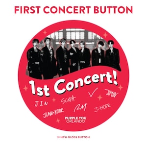 May include: A red, circular button with the text "FIRST CONCERT BUTTON" at the top. The button features a photo of a group of people and the words "1st Concert!" with names like "JIN" and "JIMIN". The button is 3 inches in diameter.