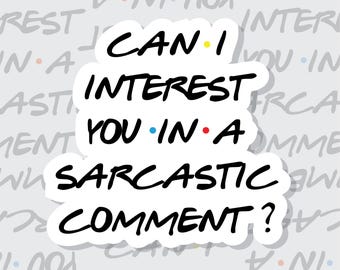 Friends Sarcastic Comment Sticker: Chandler Bing Inspired Vinyl Decal