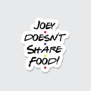 Sticker Joey deelt geen voedselvrienden | Waterdichte vinyl gestanste laptopsticker, op vrienden geïnspireerd ontwerp | Joey Friends-stickers
