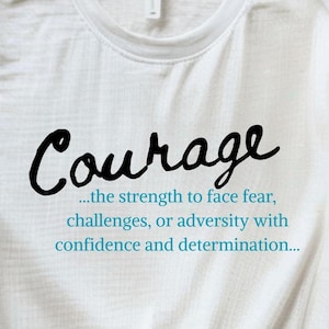 Courage Unisex T-Shirt: Inspirational Graphic Tee, Positive Quote