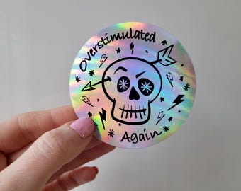 Overstimulated Again Skull Holographic Sticker – Neurodivergent ADHD Autism Vinyl Decal – Alt Mental Health Art – Rainbow Gloss Finish