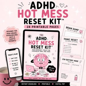 May include: A pink and white ADHD Hot Mess Reset Kit with 28 printable pages. The kit includes a tablet, phone, and printed sheets with text like "Brain Dump" and "Panic Reset." The design is intended for ADHD brains and chaotic moments.