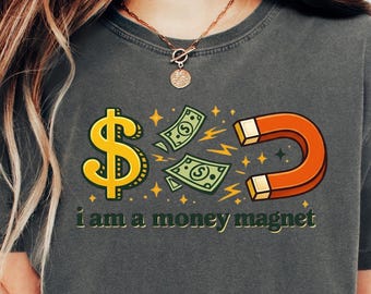Money Magnet Shirt, I Am A Money Magnet Shirt,Law Of Attraction Shirt,Manifestation Shirt, Abundance Mindset Tee, Positive Affirmation Shirt