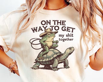 Funny Frog Turtle Shirt, On The Way To Get My Shit Together Tee, Funny Procrastination Shirt, Cowboy Frog Meme Shirt