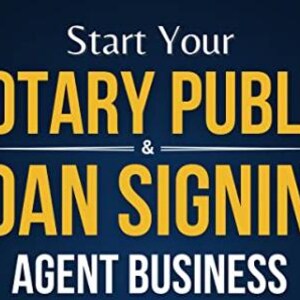 May include: Start Your Notary Public & Loan Signing Agent Business - a blue background with yellow text.