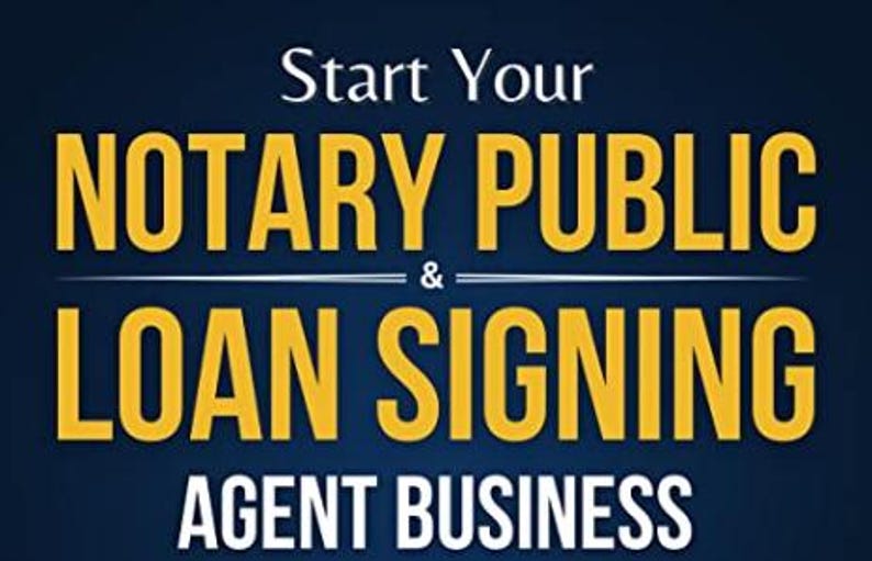 May include: Start Your Notary Public & Loan Signing Agent Business - a blue background with yellow text.