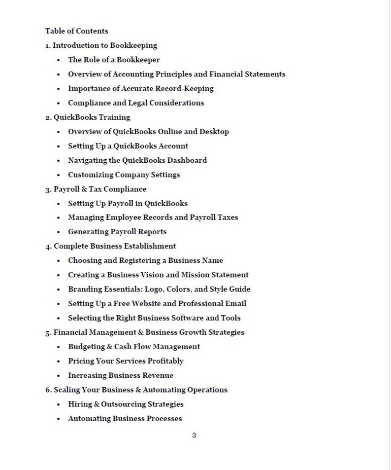 May include: Table of contents for a guide on bookkeeping, payroll, business establishment, financial management, and scaling business operations. The guide covers topics such as the role of a bookkeeper, setting up a QuickBooks account, managing employee records, choosing a business name, budgeting, and automating business processes.