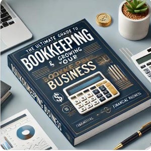 May include: A blue book titled "The Ultimate Guide to Bookkeeping & Growing Your Business" with a calculator and dollar sign graphic. The book is on a gray surface with a laptop, a calculator, a potted plant, and a pen.