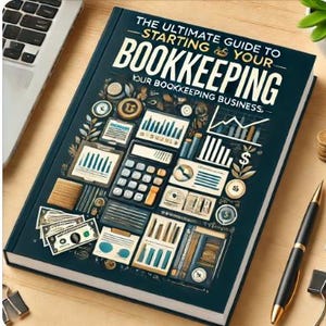 May include: A blue book cover with the title "The Ultimate Guide to Starting Your Bookkeeping Business". The cover features colorful illustrations of charts, graphs, and a calculator.