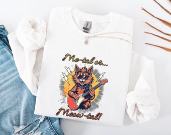 Metal or Meow-tal, Funny Sweatshirt, Cat Sweatshirt, Cat Meme, Funny Cat Clothes, Graphic Tee, Meme Sweater, Cat Owner Gifts
