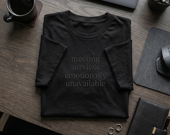 Meeting Survivor Embroidered T-Shirt, Emotionally Unavailable Tee, Funny Corporate Gift, Sarcastic Office, Anti Social Social Club Vibes
