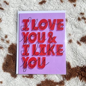 I Love You and I Like You - Funny Relationship Card - Small Business Made and Printed