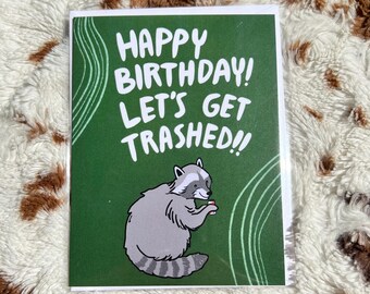 Happy Birthday! Let's Get Trashed!! Raccoon with Drink - Funny Birthday Card - Small Business Made and Printed