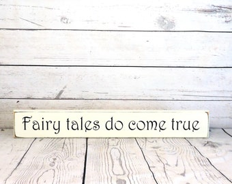 Fairy tales do come true - Primitive Wood Sign, Nursery Decor, Children, Wedding, Available in 3 sizes, Reclaimed Wood