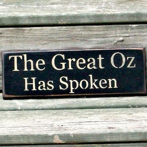 The Great Oz Has Spoken - Primitive Country Painted Wall Sign, Rustic Home Decor, wood plaque, Wizard of OZ quote, primitive wood sign