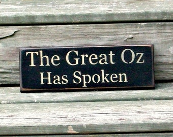 The Great Oz Has Spoken - Primitive Country Painted Wall Sign, Rustic Home Decor, wood plaque, Wizard of OZ quote, primitive wood sign