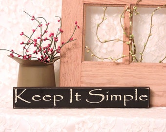 Keep It Simple - Rustic Shelf Sitter, Painted Wood Sign, Inspirational sign, rustic decor, primitive country, wooden plaque, 3 Sizes