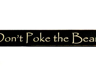 Don't Poke the Bear - Primitive Country Painted Wall Sign, Room Decor, Rustic Sign, Humor, Funny Sign, Man Cave Decor, Funny Bear Sign