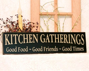 Kitchen Gatherings Good Food Good Friends Good Times - Primitive Country Painted Wall Sign, Kitchen Sign, Kitchen Decor, Housewarming Gift
