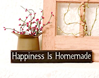 Happiness is Homemade - Primitive Country Painted Wood sign, Shelf Sitter Sign, birthday gift, happiness sign, Available in 3 Sizes