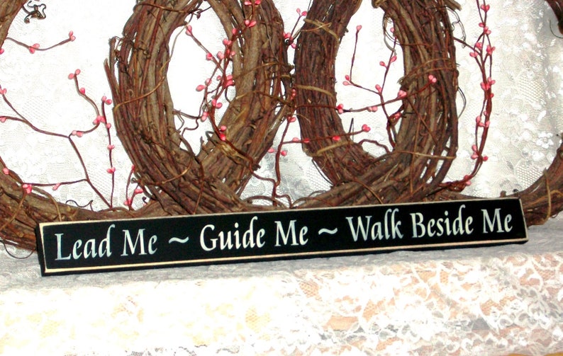 Wood Sign Primitive Country Shelf Sitter Lead Me Guide Me Walk Beside Me Available in 3 sizes Inspirational Sign Inspirational Decor