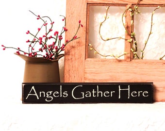 Angels Gather Here - Primitive Country Shelf Sitter, Painted Wood Sign, friendship gift, inspirational sign, Available in 3 sizes