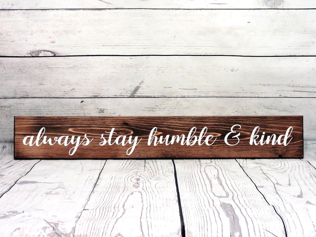 Always Stay Humble and Kind Primitive Wall Sign / - Etsy